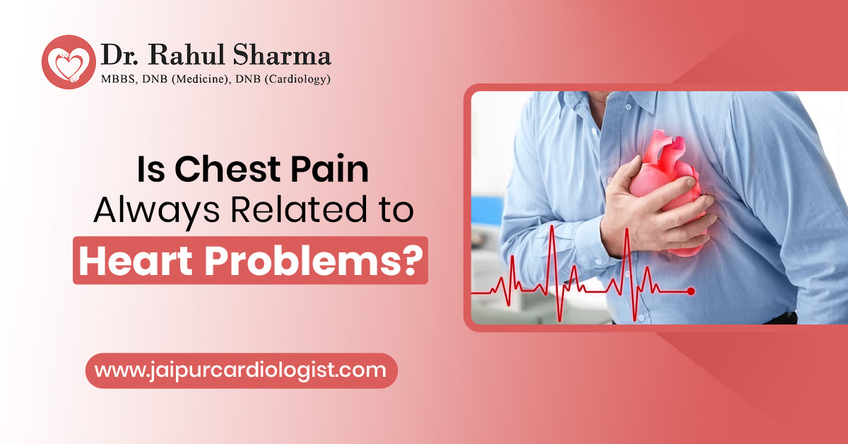 Is Chest Pain Always Related to Heart Problems?