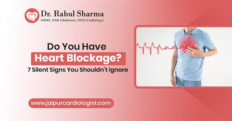 Do You Have Heart Blockage? 7 Silent Signs You Shouldn’t Ignore