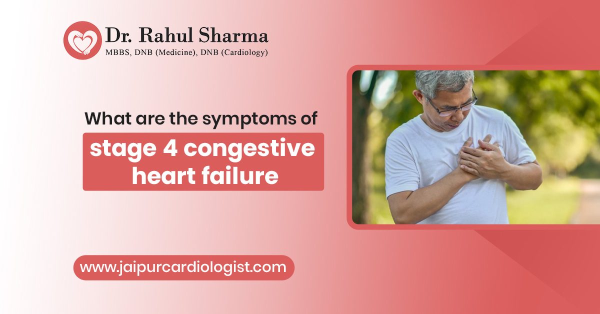 What are the symptoms of stage 4 congestive heart failure?